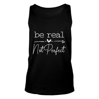 Be Real Not Perfect Self Love Positive Quote Inspirational Unisex Tank Top - Seseable