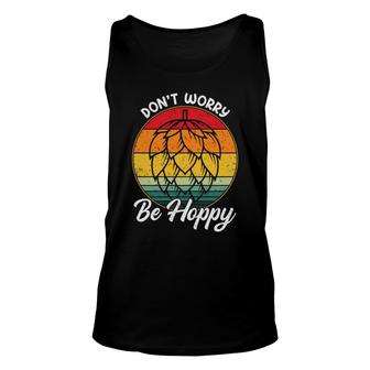 Beer Dont Worry Be Hoppy Craft Beer Lovers Gifts Unisex Tank Top - Seseable