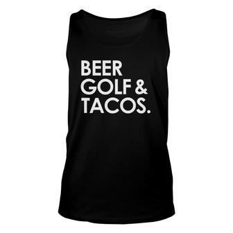 Beer Golf & Tacos Funny Beer Drinking Golfing Taco Lover Unisex Tank Top - Seseable