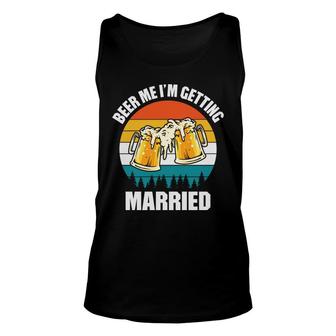 Beer Im Getting Married Funny Quote Beer Lovers Gifts Unisex Tank Top - Seseable