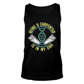 Being A Carpenter Is In My Dna Fathers Day Unisex Tank Top - Seseable