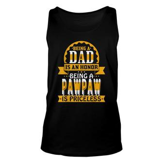 Being A Dad Is An Honor Being A Pawpaw Is Priceless Papa Unisex Tank Top - Thegiftio UK