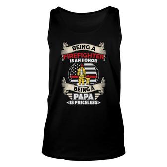 Being A Firefighter Is An Honor Being A Papa Is Priceless Unisex Tank Top - Seseable