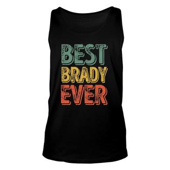 Best Brady Ever Funny Personalized First Name Brady Unisex Tank Top - Seseable