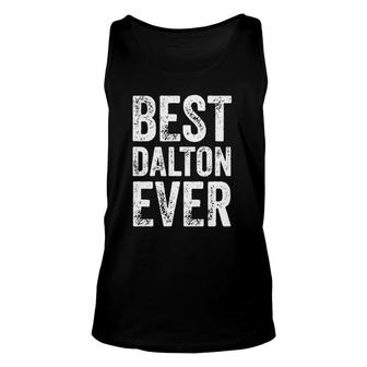 Best Dalton Ever Funny Personalized First Name Dalton Unisex Tank Top | Seseable UK