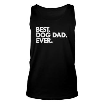 Best Dog Dad Ever - For Proud Puppy Papas Unisex Tank Top - Seseable