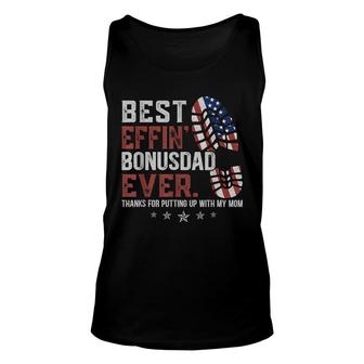 Best Effin’ Bonus Dad Ever Thanks For Putting Up With My Mom Unisex Tank Top - Seseable