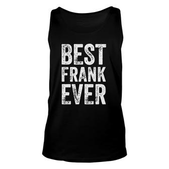 Best Frank Ever Funny Personalized First Name Frank Unisex Tank Top | Seseable UK