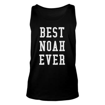 Best Noah Ever Cool Personalized First Name Gift Unisex Tank Top - Seseable