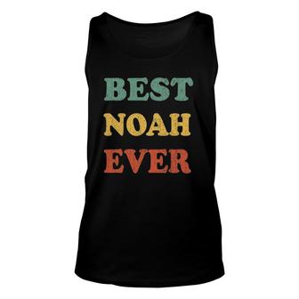 Best Noah Ever Funny Personalized First Name Noah Unisex Tank Top - Seseable