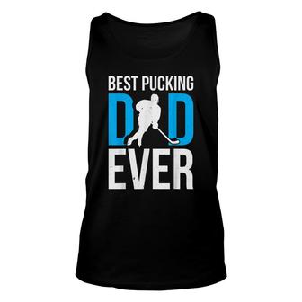 Best Pucking Dad Ever Ice Hockey Fathers Day Unisex Tank Top - Seseable