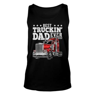 Best Truckin Dad Ever Big Rig Trucker Fathers Day Gift Men Unisex Tank Top - Seseable