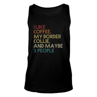 Border Collie Dog Owner Coffee Lovers Quote Gift Vintage Unisex Tank Top - Seseable