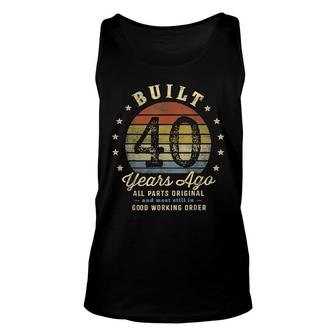 Built 40 Years Ago - All Parts Original Gifts 40Th Birthday Unisex Tank Top - Seseable