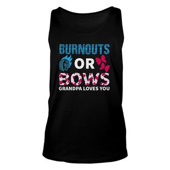 Burnouts Or Bows Grandpa Loves You Gender Reveal Party Baby Unisex Tank Top - Seseable