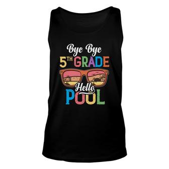 Bye Bye 5Th Grade School Hello Pool Beach Sunset Great Unisex Tank Top - Seseable
