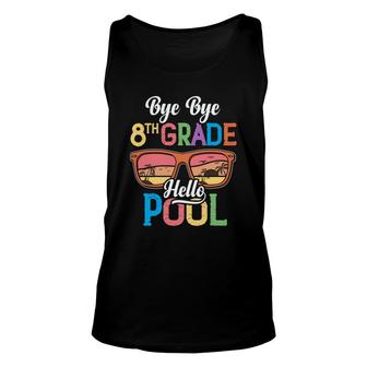 Bye Bye 8Th Grade School Hello Pool Beach Sunset Great Unisex Tank Top - Seseable