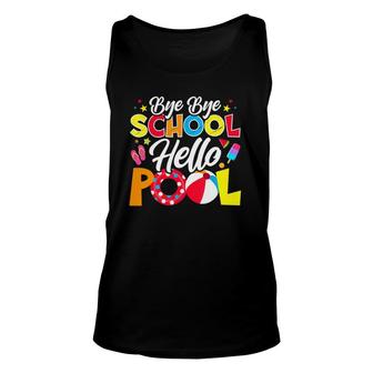 Bye Bye School Hello Pool Summer Student Teacher Funny Unisex Tank Top - Seseable