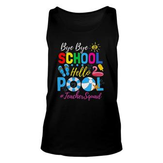Bye Bye School Hello Pool Teacher Squad Summer Student Unisex Tank Top - Seseable