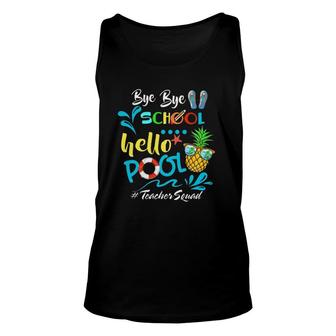Bye Bye School Hello Pool Teacher Squad Summer Vacation Beach Lover Pineapple With Sunglasses Flip Flop Unisex Tank Top - Seseable
