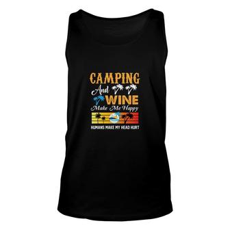 Camping And Wine Make Me Happy Humans Make My Head Hurt Unisex Tank Top - Seseable