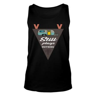 Camping Quote Still Plays Outside Camping Life New Unisex Tank Top - Seseable