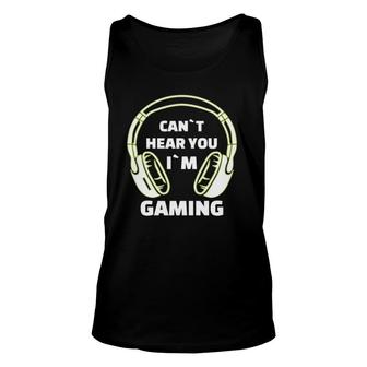 Cant Hear You Im Gaming Funny Video Gamer Gift Headset Unisex Tank Top - Seseable