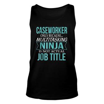 Caseworker Only Because Multitasking Ninja Is Not Actual Job Title Unisex Tank Top - Seseable