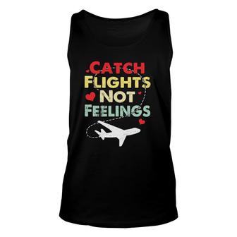 Catch Flights Not Feelings Summer Vacation Travelling Lover Unisex Tank Top | Mazezy