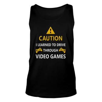 Caution I Learned To Drive Through Video Games Funny Unisex Tank Top - Seseable