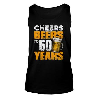 Cheers And Beers To 50 Years Old Birthday Funny Drinking Unisex Tank Top | Mazezy