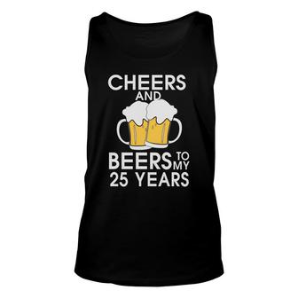 Cheers And Beers To My 25 Years Beer Lovers Gifts Unisex Tank Top - Seseable