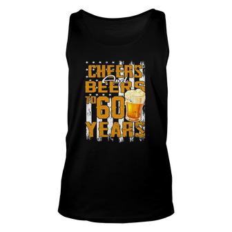 Cheers And Beers To My 60 Years Old 60Th Birthday Beer Lover Unisex Tank Top - Seseable
