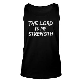 Christian Worship Quote Faith Saying The Lord Is My Strength Tank Top | Mazezy
