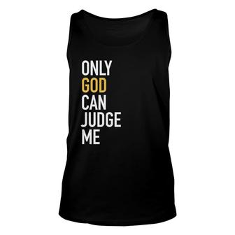 Christianity Only God Can Judge Me Jesus Men Women Unisex Tank Top - Monsterry CA