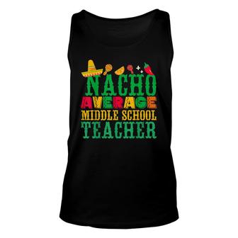 Cinco De Mayo Nacho Average Middle School Teacher Funny Unisex Tank Top - Seseable