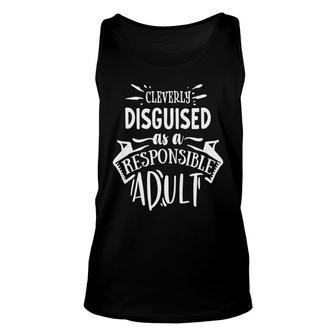 Cleverly Discguised As A Responsible Adult Sarcastic Funny Quote White Color Unisex Tank Top - Seseable