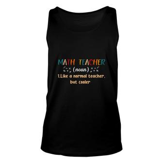 Colorful Math Teacher Definition Like A Normal Teacher Unisex Tank Top - Seseable