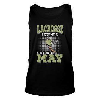 Cool Gifts Lacrosse Legends Are Born In May Birthday Gifts Unisex Tank Top - Seseable