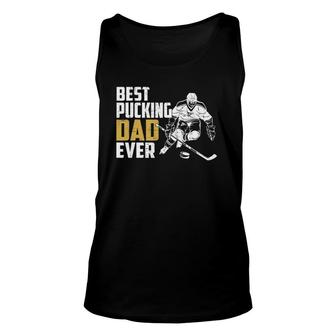 Cool Hockey Dad Fathers Day Pucking Dad Ever Unisex Tank Top - Seseable