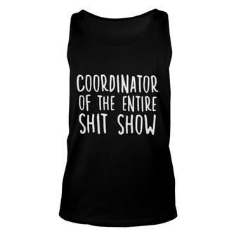 Coordinator Of The Entire Shit Show Gorgeous 2022 Best Gift Unisex Tank Top - Thegiftio UK