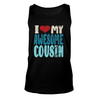 Cousins I Love My Awesome Cousin Matching Distressed Unisex Tank Top | Mazezy