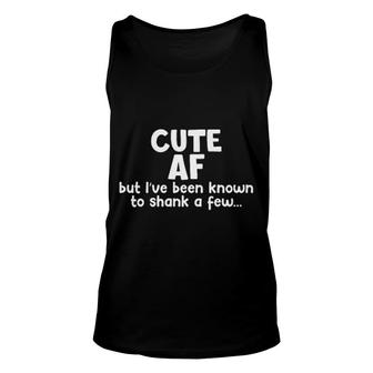 Cute AF But Ive Been Known To A Few 2022 Trend Unisex Tank Top - Seseable
