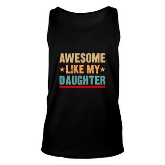 Cute Awesome Like My Daughter Vintage Style Unisex Tank Top - Seseable