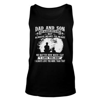 Dad And Son Not Always Eye To Eye But Always Heart To Heart 2022 Gift Unisex Tank Top - Seseable