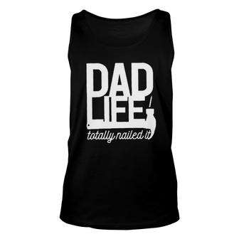Dad Life Totally Nailed It 2022 Trend Unisex Tank Top - Seseable