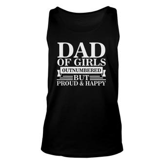 Dad Of Girls Outnumbered But Proud Happy Fathers Day Dad Unisex Tank Top - Seseable