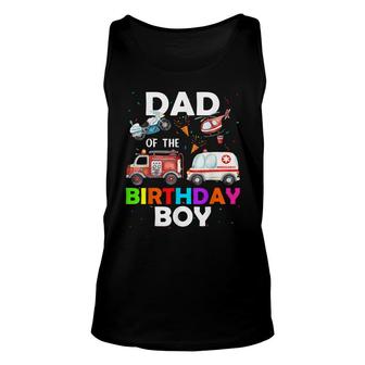 Dad Of The Birthday Boy Fire Truck Ambulance Police Car Unisex Tank Top - Seseable