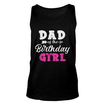 Dad Of The Birthday Girl Funny Birthday Party Daughter Unisex Tank Top - Seseable