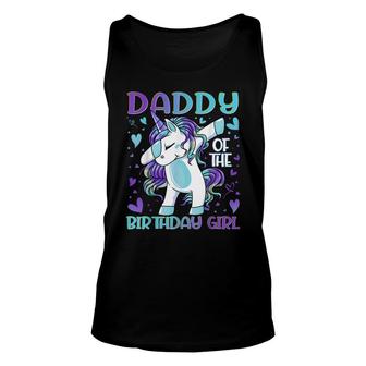 Daddy Of The Birthday Girl Dabbing Unicorn Dad Daddy Gifts Unisex Tank Top - Seseable